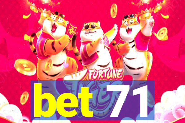 bet 71